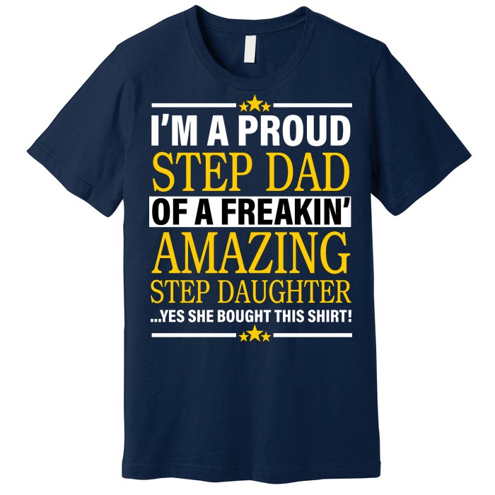 Proud Step Dad Of An Amazing Step Daughter Premium T-Shirt