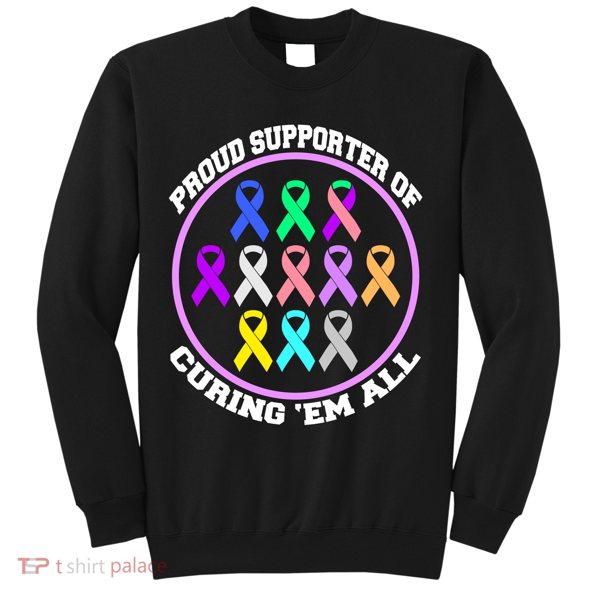 Proud Supporter Of Curing Them All Sweatshirt