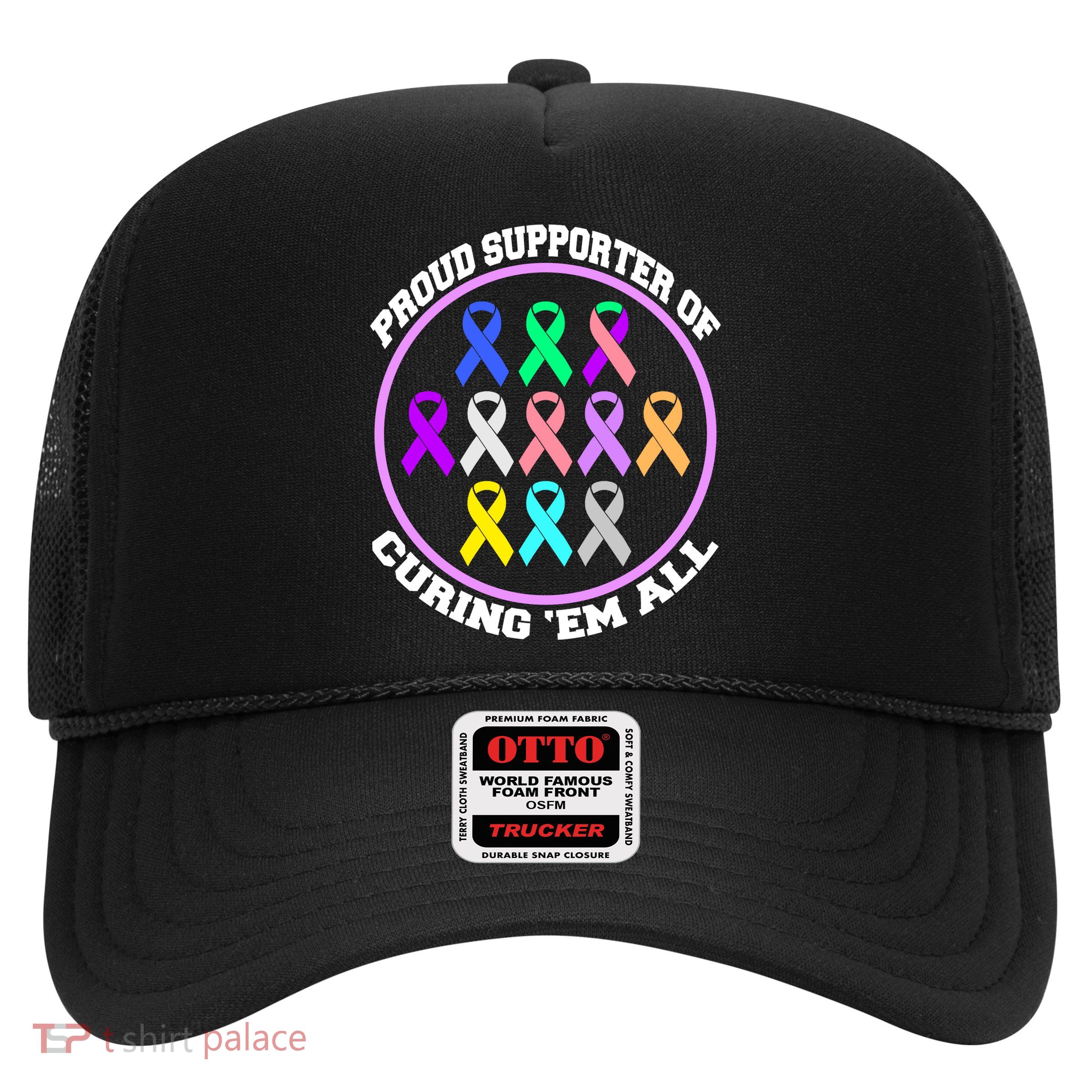 Proud Supporter Of Curing Them All Trucker Hat