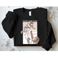 Proud To Be A Dad Sweatshirt
