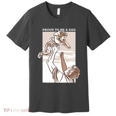 Proud To Be A Dad Premium T-Shirt