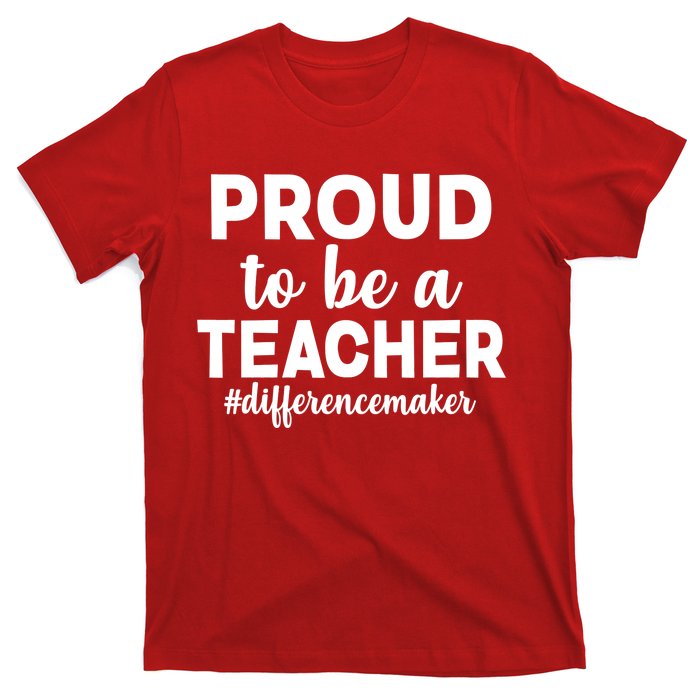 Proud To Be A Teacher #differencemaker T-Shirt