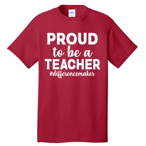 Proud To Be A Teacher #differencemaker Tall T-Shirt