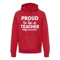 Proud To Be A Teacher #differencemaker Premium Hoodie