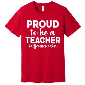 Proud To Be A Teacher #differencemaker Premium T-Shirt