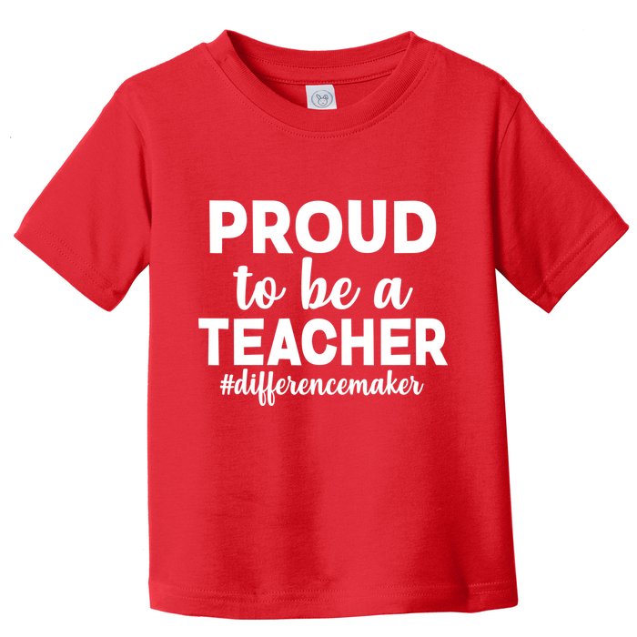 Proud To Be A Teacher #differencemaker Toddler T-Shirt