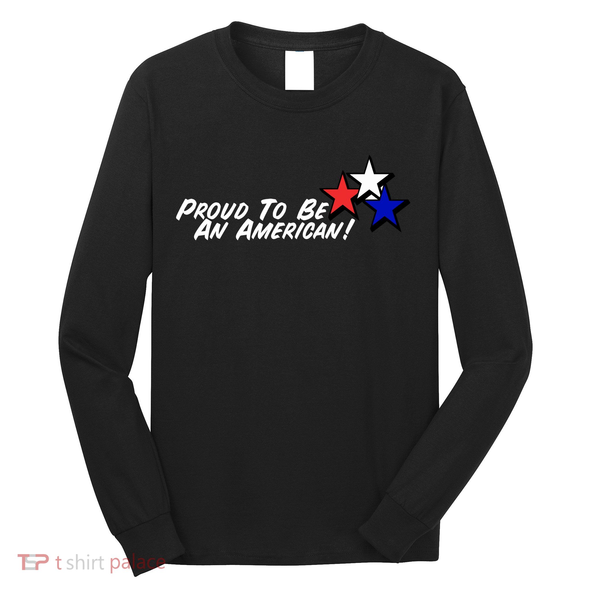 Proud To Be An American Long Sleeve Shirt