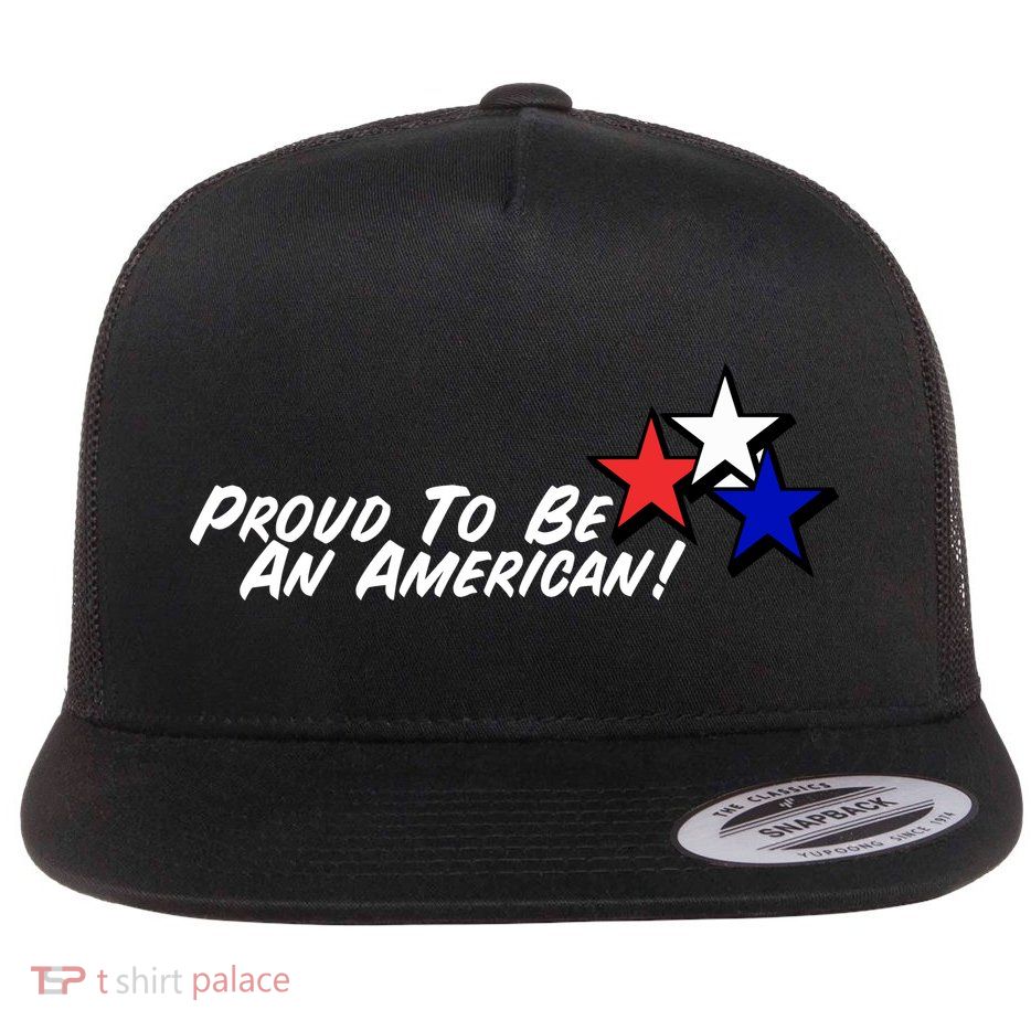 Proud To Be An American! Flatbill Hat