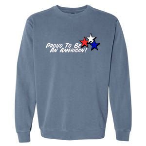 Proud To Be An American! Garment-Dyed Sweatshirt