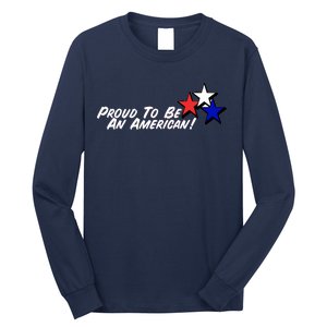 Proud To Be An American! Long Sleeve Shirt