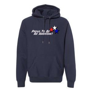 Proud To Be An American! Premium Hoodie