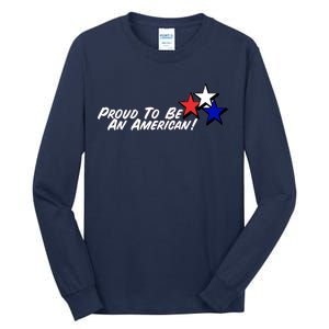 Proud To Be An American! Tall Long Sleeve T-Shirt