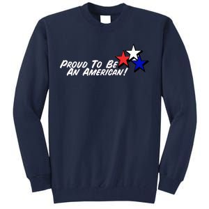 Proud To Be An American! Tall Sweatshirt