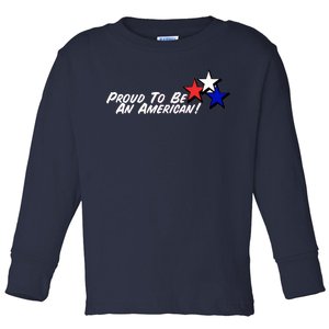 Proud To Be An American! Toddler Long Sleeve Shirt