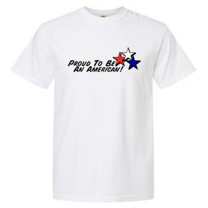 Proud To Be An American! Garment-Dyed Heavyweight T-Shirt