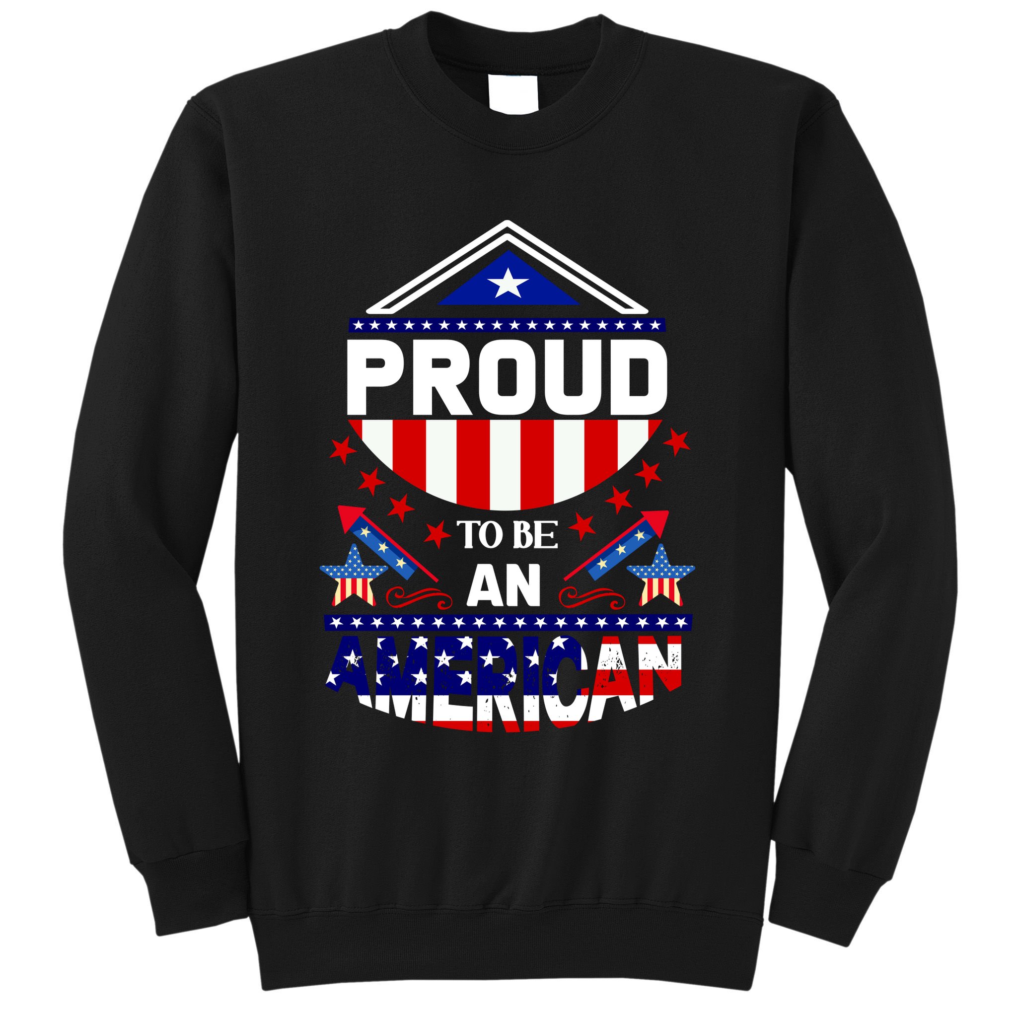 Proud To Be An American Patriotic Sweatshirt