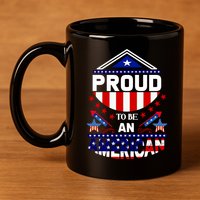 Proud To Be An American Patriotic 11oz C Handle Ceramic Mug