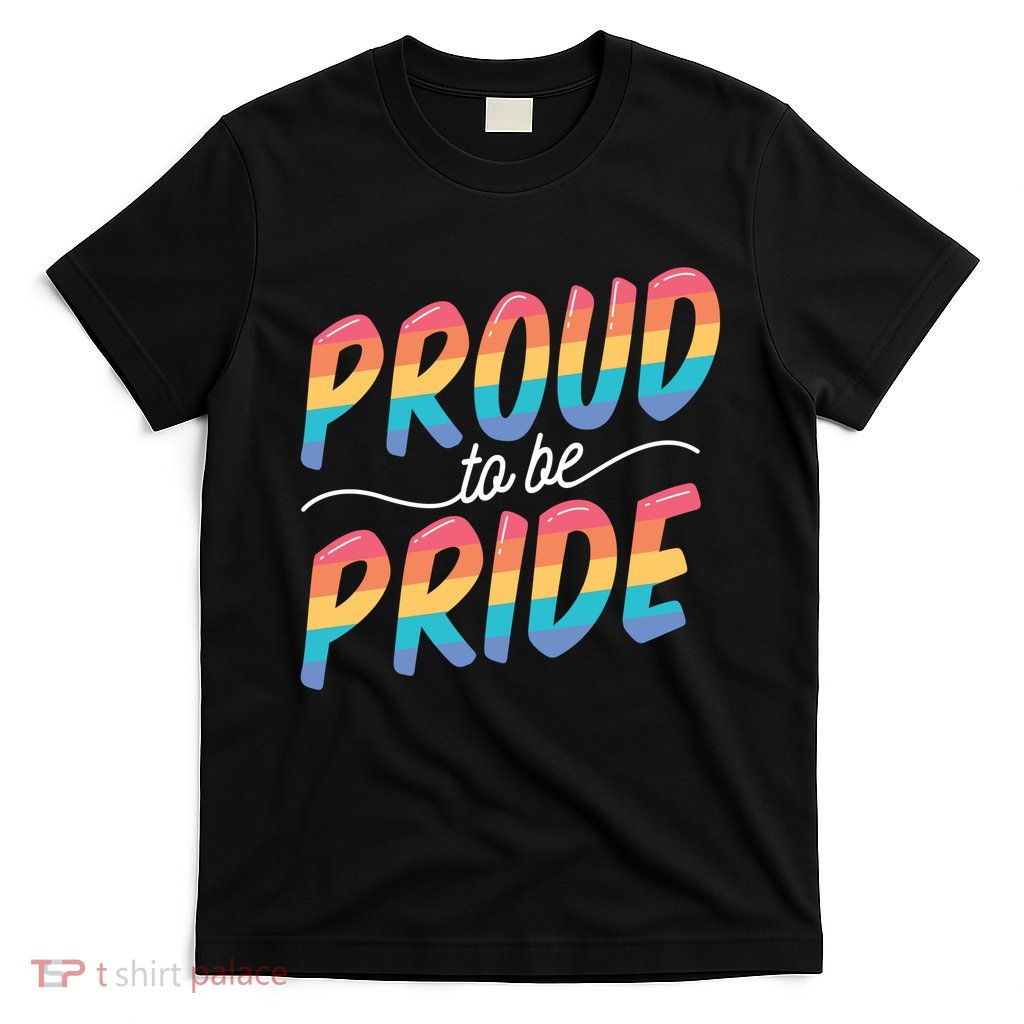 Proud To Be Pride T-Shirt