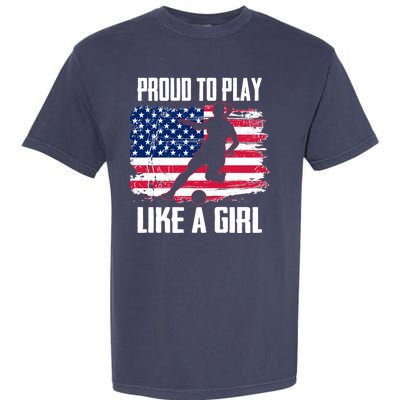 Proud To Play Like A Girl USA Soccer Garment-Dyed Heavyweight T-Shirt