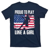 Proud To Play Like A Girl USA Soccer T-Shirt