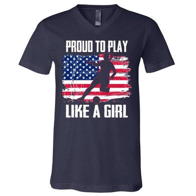 Proud To Play Like A Girl USA Soccer V-Neck T-Shirt