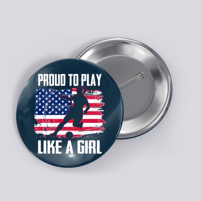 Proud To Play Like A Girl USA Soccer Button