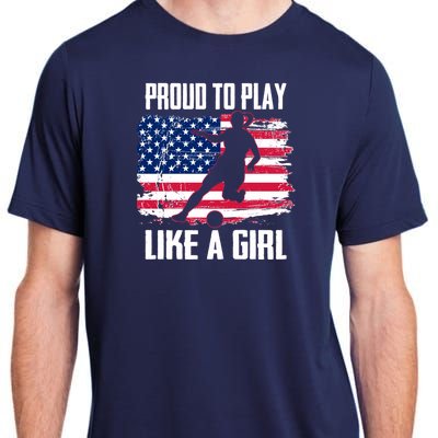 Proud To Play Like A Girl USA Soccer Adult ChromaSoft Performance T-Shirt