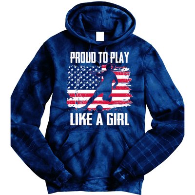 Proud To Play Like A Girl USA Soccer Tie Dye Hoodie