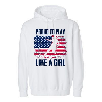 Proud To Play Like A Girl USA Soccer Garment-Dyed Fleece Hoodie