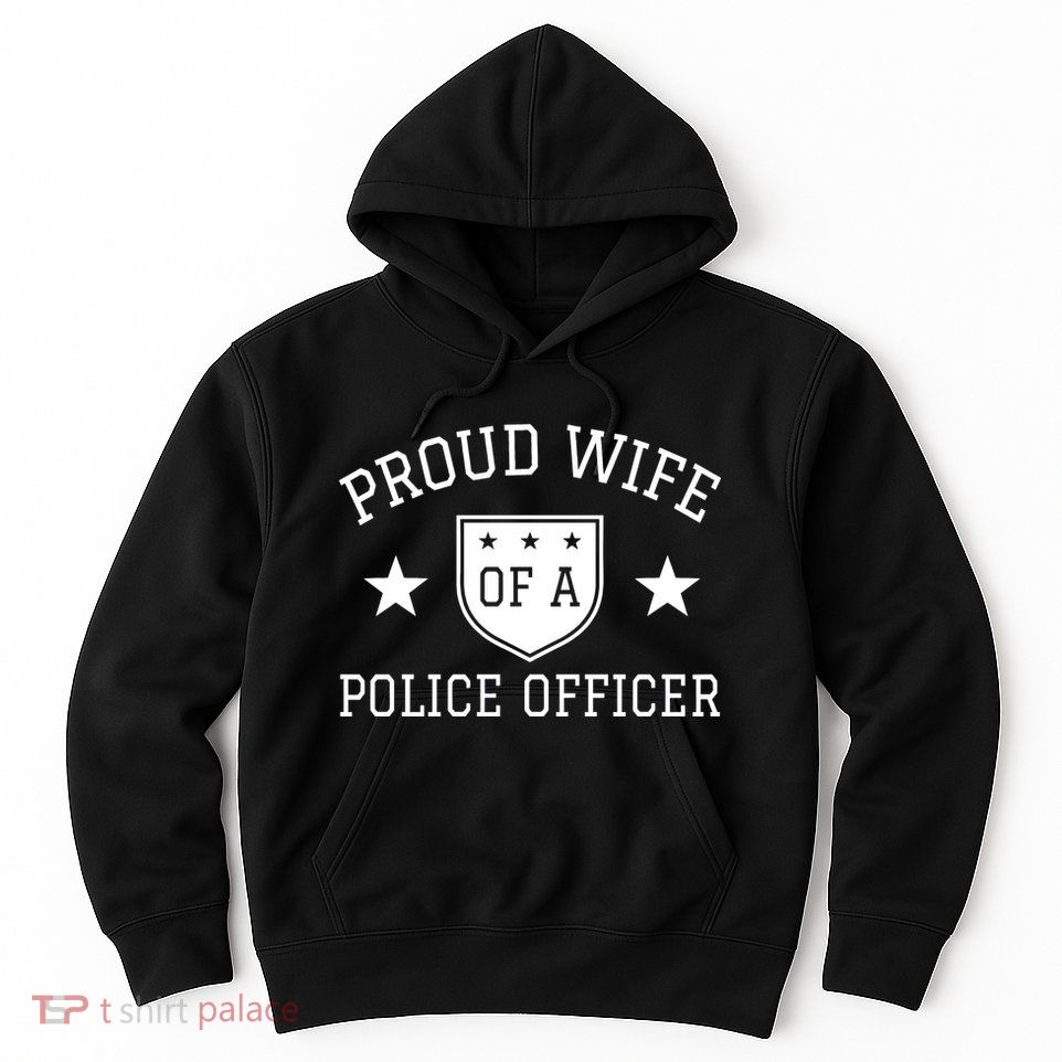 Proud Wife of A Police Officer Hoodie