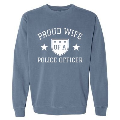 Proud Wife of A Police Officer Garment-Dyed Sweatshirt