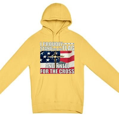 Proudly Stand For The Flag And Kneel For The Cross Premium Pullover Hoodie