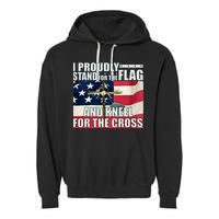 Proudly Stand For The Flag And Kneel For The Cross Garment-Dyed Fleece Hoodie