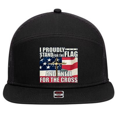 Proudly Stand For The Flag And Kneel For The Cross 7 Panel Mesh Trucker Snapback Hat