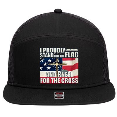 Proudly Stand For The Flag And Kneel For The Cross 7 Panel Mesh Trucker Snapback Hat