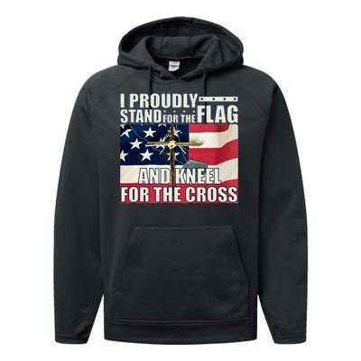 Proudly Stand For The Flag And Kneel For The Cross Performance Fleece Hoodie