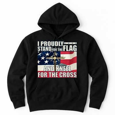Proudly Stand For The Flag And Kneel For The Cross Hoodie