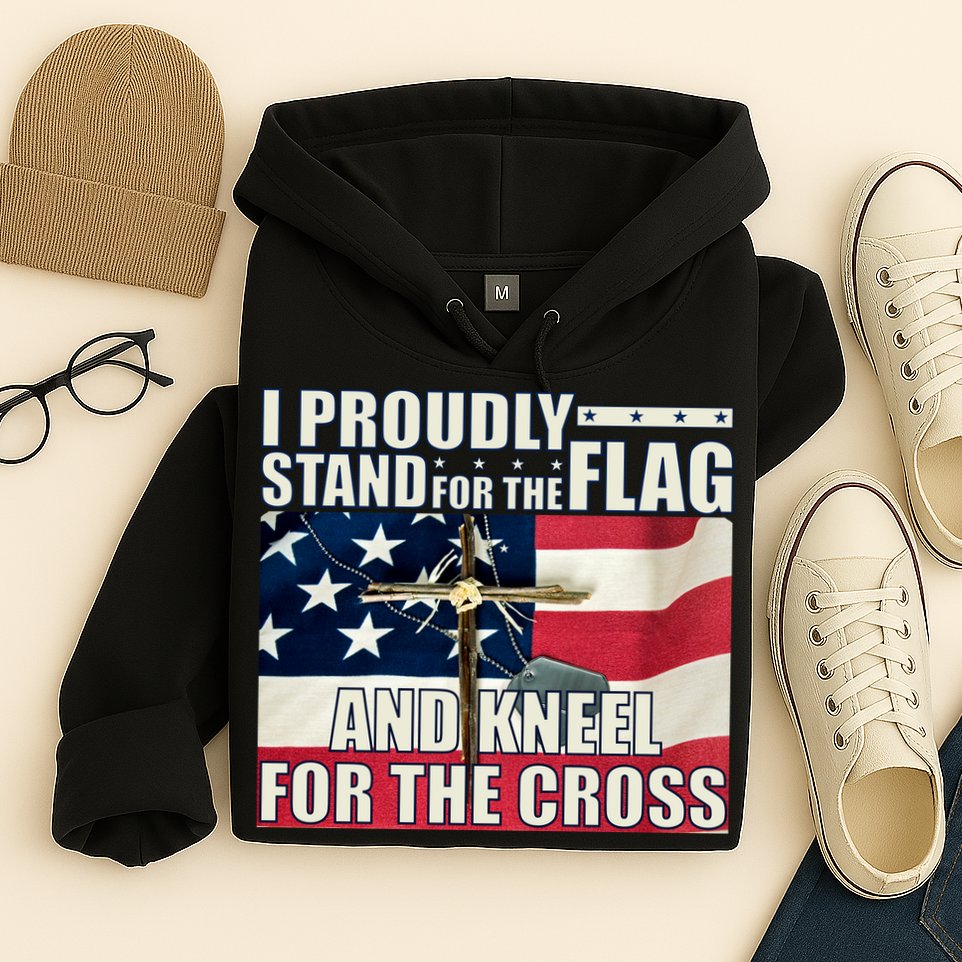 Proudly Stand For The Flag And Kneel For The Cross Hoodie