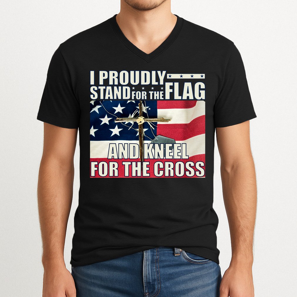 Proudly Stand For The Flag And Kneel For The Cross V-Neck T-Shirt