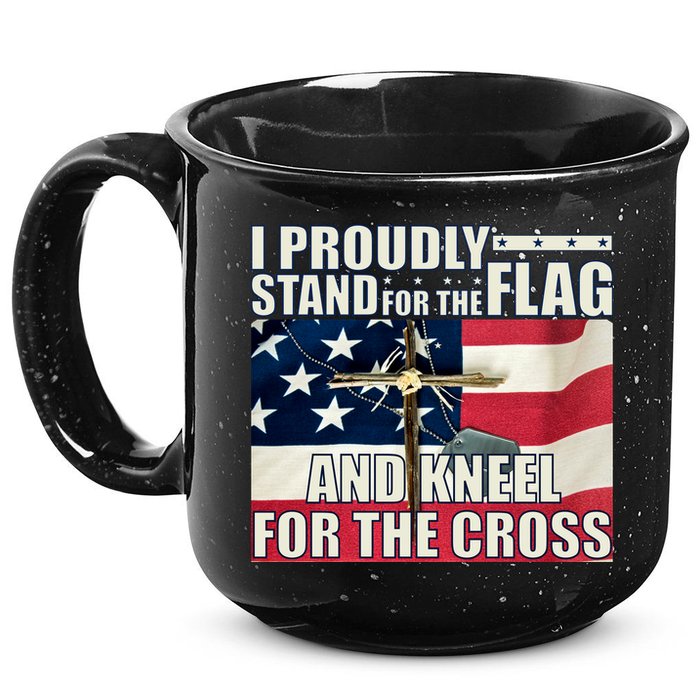 Proudly Stand For The Flag And Kneel For The Cross 15oz Campfire Ceramic Mug