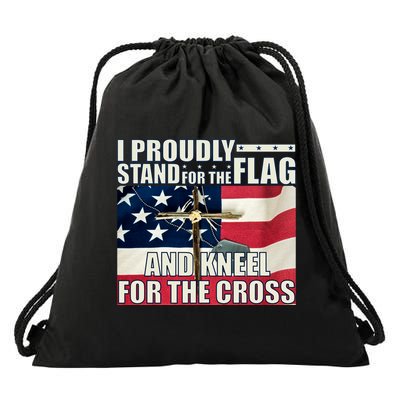 Proudly Stand For The Flag And Kneel For The Cross Drawstring Bag
