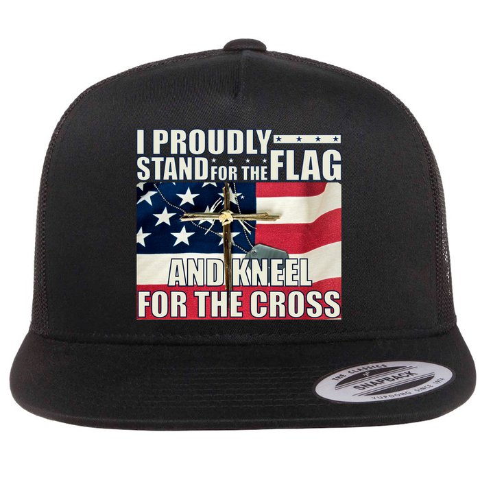 Proudly Stand For The Flag And Kneel For The Cross Flat Bill Trucker Hat