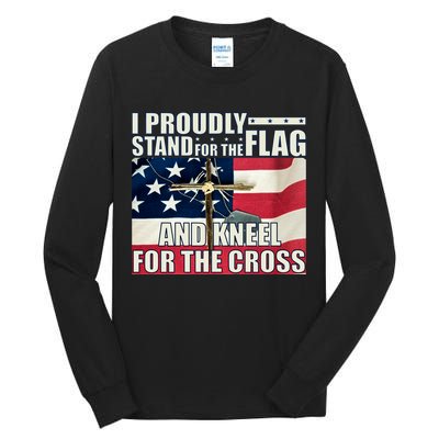 Proudly Stand For The Flag And Kneel For The Cross Tall Long Sleeve T-Shirt