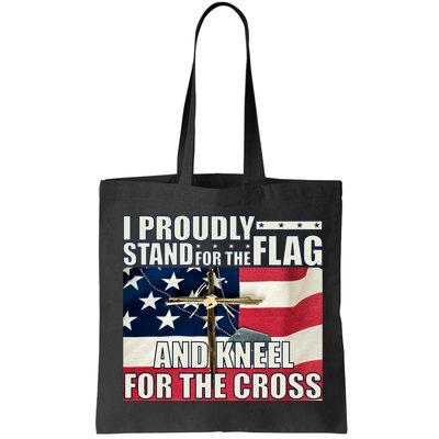 Proudly Stand For The Flag And Kneel For The Cross Bag