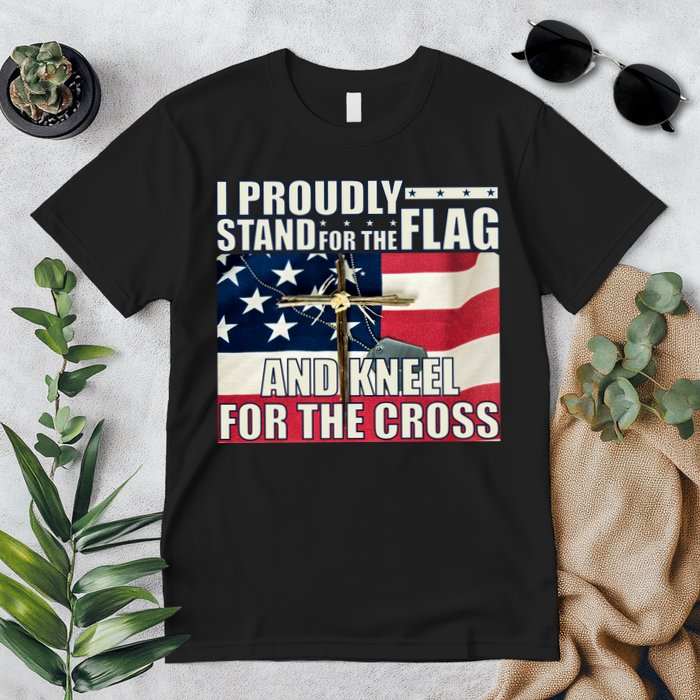 Proudly Stand For The Flag And Kneel For The Cross Premium T-Shirt