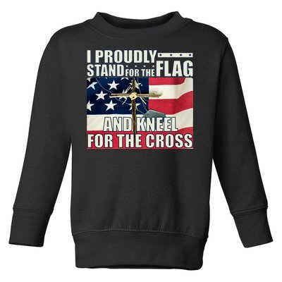 Proudly Stand For The Flag And Kneel For The Cross Toddler Sweatshirt