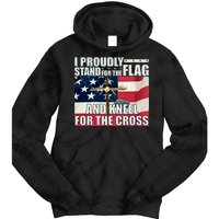 Proudly Stand For The Flag And Kneel For The Cross Tie Dye Hoodie