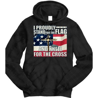 Proudly Stand For The Flag And Kneel For The Cross Tie Dye Hoodie