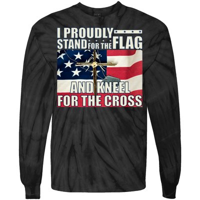 Proudly Stand For The Flag And Kneel For The Cross Tie-Dye Long Sleeve Shirt