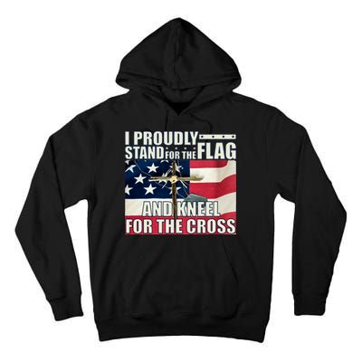 Proudly Stand For The Flag And Kneel For The Cross Tall Hoodie